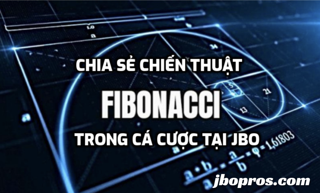 Fibonacci là gì? Ưu nhược điểm chiến thuật Fibonacci trong cá cược tại JBO?