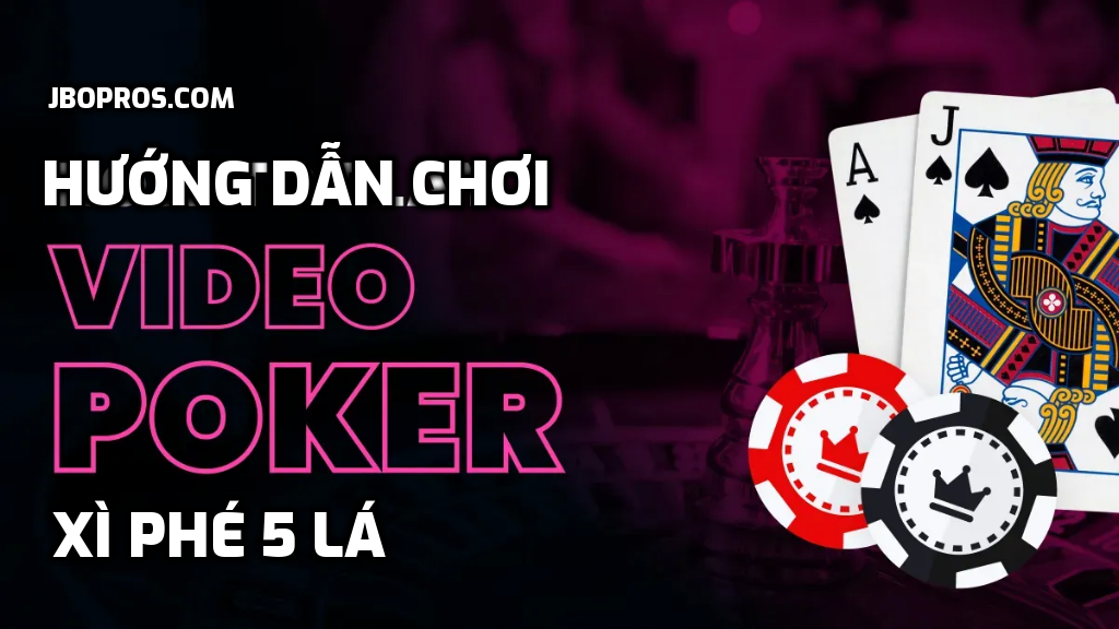 Video Poker Xì Phé 5 lá tại JBO