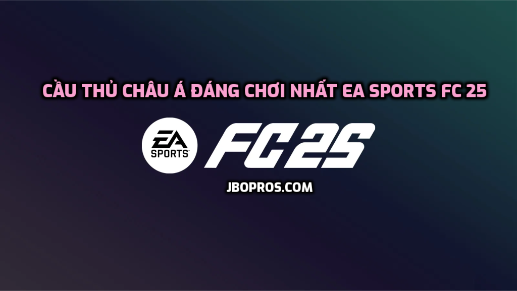 Cầu Thủ Châu Á Đáng Chơi Nhất Trong EA Sports FC 25