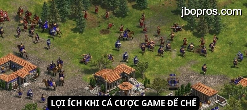 Lợi ích khi cá cược game Đế Chế