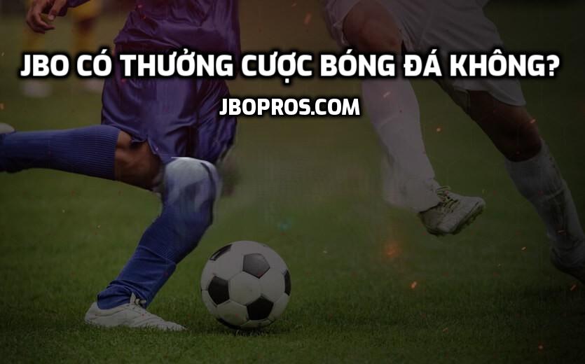 JBO có thưởng cược bóng đá không?