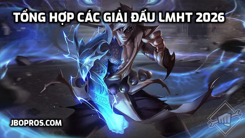 Tổng hợp các giải đấu LMHT 2026